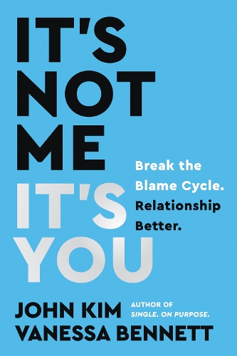 Паперова книга «It's Not Me, It's You: Break the Blame Cycle. Relationship Better.», авторів Джон Кім, Ванесса Беннетт - фото №1