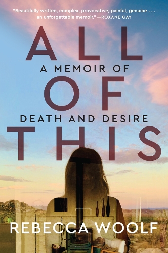Бумажная книга «All of This: A Memoir of Death and Desire», автор Ребекка Вульф - фото №1