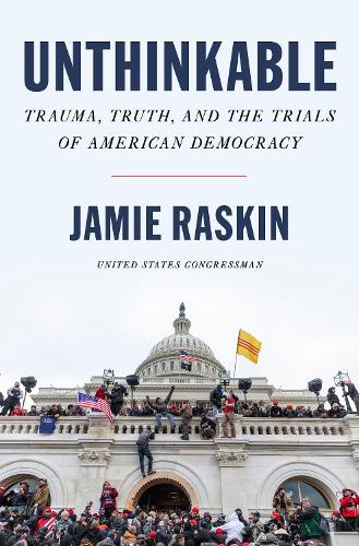 Паперова книга «Unthinkable: Trauma, Truth, and the Trials of American Democracy», автор Джеймі Раскін - фото №1
