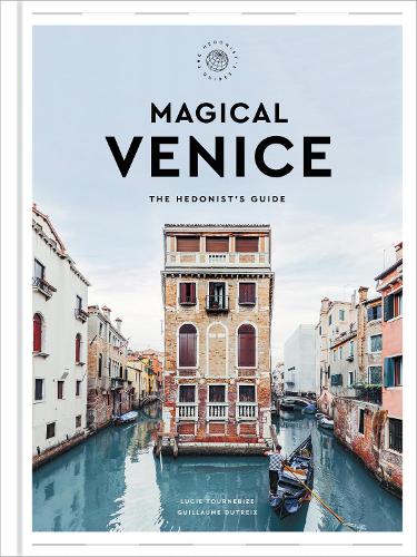 Бумажная книга «Magical Venice: The Hedonist's Guide», авторов Гийом Дютрейкс, Люси Турнебиз - фото №1