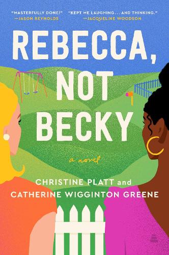 Паперова книга «Rebecca, Not Becky: A Novel», авторів Кетрін Віггінтон Грін, Крістін Платт - фото №1