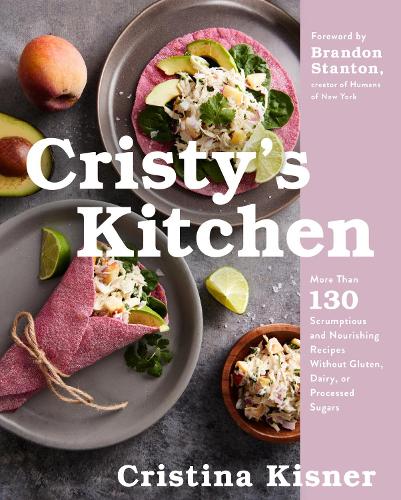 Бумажная книга «Cristy's Kitchen: More Than 130 Scrumptious and Nourishing Recipes Without Gluten, Dairy, or Processed Sugars», автор Кристина Киснер - фото №1