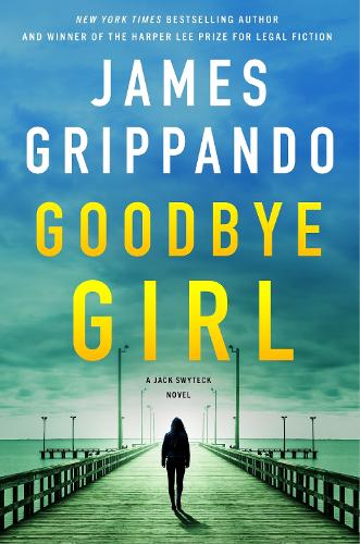 Паперова книга «Goodbye Girl: A Jack Swyteck Novel», автор Джеймс Гріппандо - фото №1