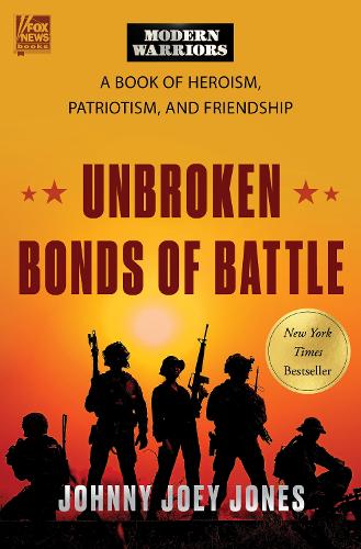 Бумажная книга «Unbroken Bonds of Battle: A Modern Warriors Book of Heroism, Patriotism, and Friendship», автор Джонни Джои Джонс - фото №1