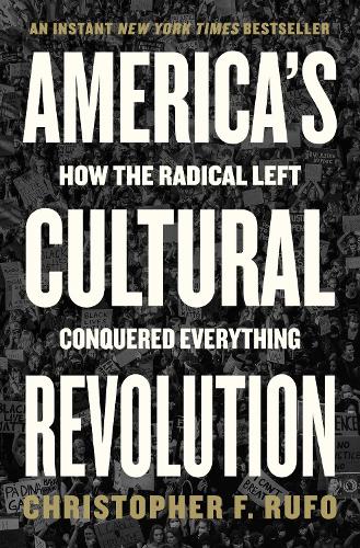 Бумажная книга «America's Cultural Revolution: How the Radical Left Conquered Everything», автор Кристофер Ф. Руфо - фото №1
