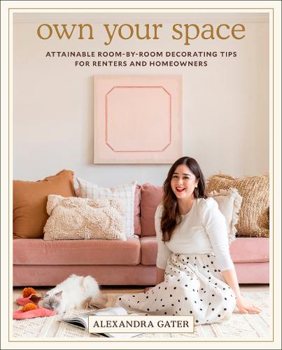 Бумажная книга «Own Your Space: Attainable Room-by-Room Decorating Tips for Renters and Homeowners», автор Александра Гатер - фото №1