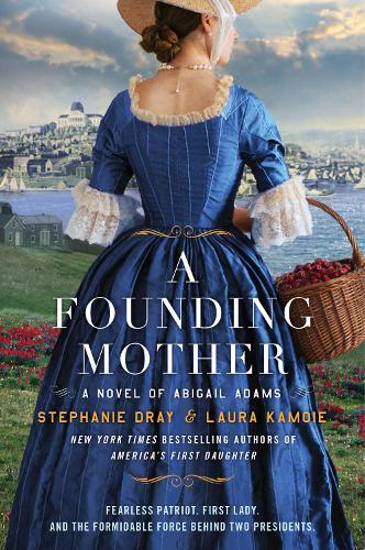 Паперова книга «A Founding Mother: A Novel of Abigail Adams», авторів Лора Камойе, Стефані Дрей - фото №1