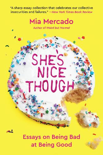 Бумажная книга «She's Nice Though: Essays on Being Bad at Being Good», автор Миа Меркадо - фото №1