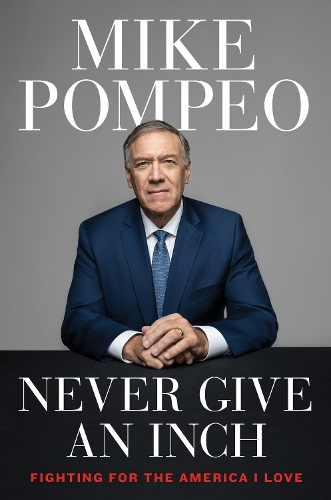 Бумажная книга «Never Give an Inch: Fighting for the America I Love», автор Майк Помпео - фото №1
