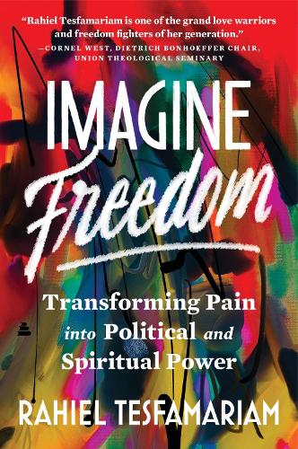 Paper book «Imagine Freedom: Transforming Pain into Political and Spiritual Power», author Rahiel Tesfamariam - фото №1