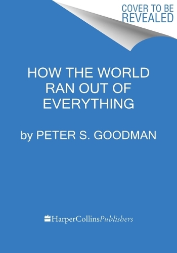 Бумажная книга «How the World Ran Out of Everything: Inside the Global Supply Chain», автор Питер С. Гудман - фото №1