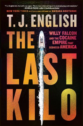 Бумажная книга «The Last Kilo: Willy Falcon and the Cocaine Empire That Seduced America», автор Т. Дж. Инглиш - фото №1