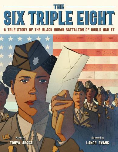 Паперова книга «The Six Triple Eight: A True Story of the Black Woman Battalion of World War II», автор Тоня Абарі - фото №1
