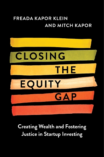 Паперова книга «Closing the Equity Gap: Creating Wealth and Fostering Justice in Startup Investing», авторів Фріда Капор Кляйн, Мітчелл Капор - фото №1