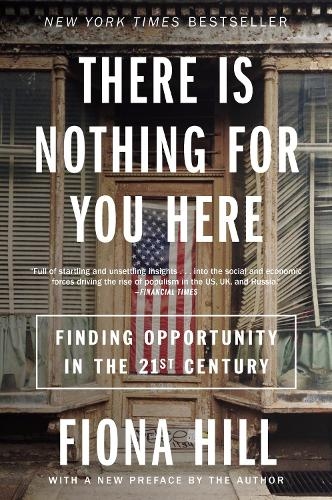 Бумажная книга «There Is Nothing for You Here: Finding Opportunity in the Twenty-First Century», автор Фиона Хилл - фото №1