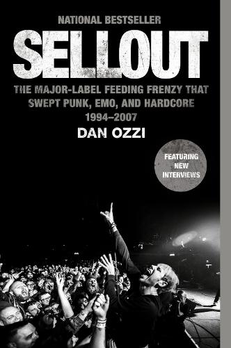 Бумажная книга «Sellout: The Major-Label Feeding Frenzy That Swept Punk, Emo, and Hardcore (1994-2007)», автор Дэн Оззи - фото №1