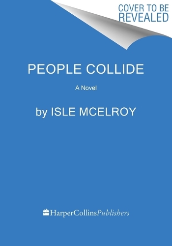 Паперова книга «People Collide: A Novel», автор Айла МакЕлрой - фото №1