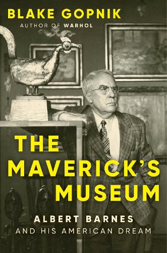 Паперова книга «The Maverick's Museum: Albert Barnes and His American Dream», автор Блейк Гопнік - фото №1