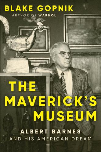 Паперова книга «The Maverick's Museum: Albert Barnes and His American Dream», автор Блейк Гопнік - фото №1