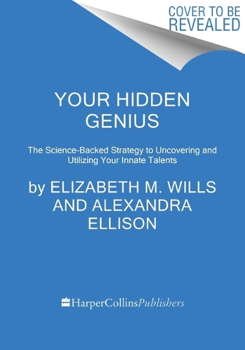 Бумажная книга «Your Hidden Genius: The Science-Backed Strategy to Uncovering and Harnessing Your Innate Talents», авторов Алекс Эллисон, Бетси Уиллс - фото №1