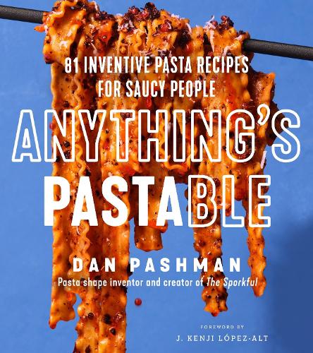 Бумажная книга «Anything's Pastable: 81 Inventive Pasta Recipes for Saucy People», автор Дэн Пашман - фото №1