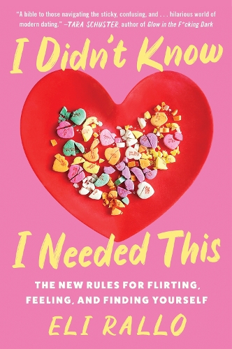Бумажная книга «I Didn't Know I Needed This: The New Rules for Flirting, Feeling, and Finding Yourself», автор Эли Ралло - фото №1