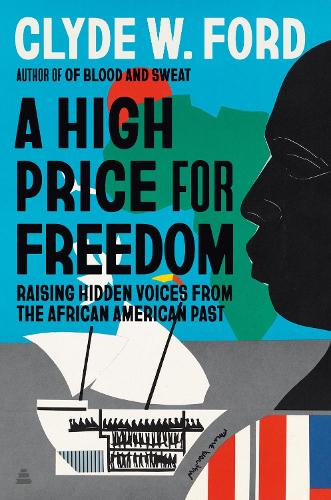 Бумажная книга «A High Price for Freedom: Raising Hidden Voices from the African American Past», автор Клайд В. Форд - фото №1