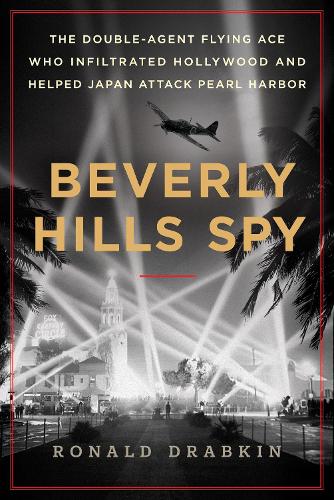 Бумажная книга «Beverly Hills Spy: The Double-Agent War Hero Who Helped Japan Attack Pearl Harbor», автор Рональд Драбкин - фото №1
