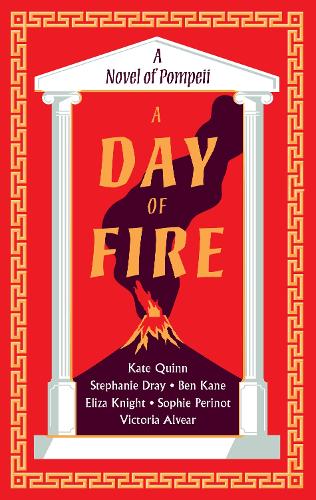 Паперова книга «A Day of Fire: A Novel of Pompeii», авторів Бен Кен, Еліза Найт, Кейт Квінн, Софі Періно, Стефані Дрей, Вікі Алвеар - фото №1
