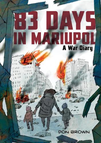 Бумажная книга «83 Days in Mariupol: A War Diary: A Graphic Novel», автор Дон Браун - фото №1