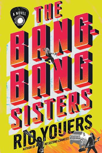 Бумажная книга «The Bang-Bang Sisters: A Novel», автор Рио Юрс - фото №1