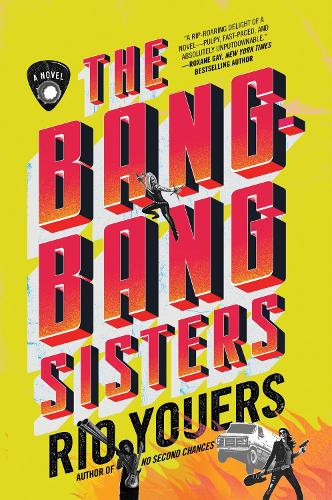Бумажная книга «The Bang-Bang Sisters: A Novel», автор Рио Юрс - фото №1