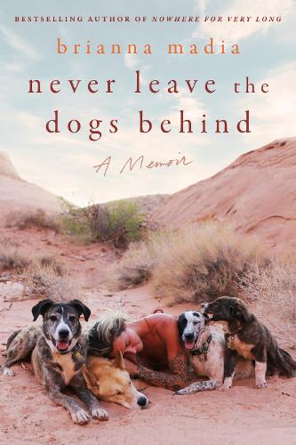 Бумажная книга «Never Leave the Dogs Behind: A Memoir», автор Брианна Мадиа - фото №1