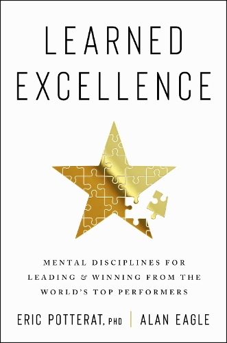 Бумажная книга «Learned Excellence: Mental Disciplines for Leading and Winning from the World's Top Performers», авторов Алан Игл, Эрик Поттерат - фото №1