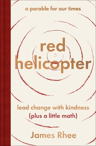 Паперова книга «red helicopter—a parable for our times: lead change with kindness (plus a little math)», автор Джеймс Рі - фото №1