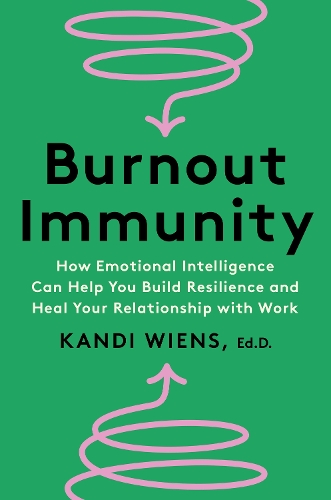 Бумажная книга «Burnout Immunity: How Emotional Intelligence Can Help You Build Resilience and Heal Your Relationship with Work», автор Кэнди Виенс - фото №1
