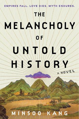 Бумажная книга «The Melancholy of Untold History: A Novel», автор Минсу Канг - фото №1