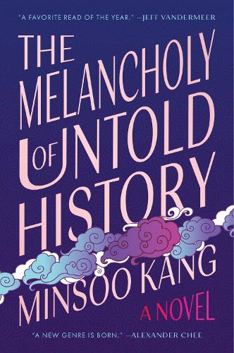 Бумажная книга «The Melancholy of Untold History: A Novel», автор Минсу Канг - фото №1