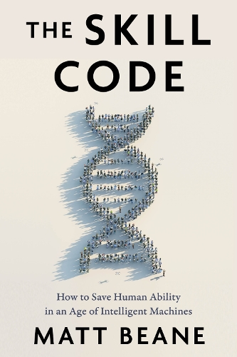 Паперова книга «The Skill Code: How to Save Human Ability in an Age of Intelligent Machines», автор Метт Бін - фото №1