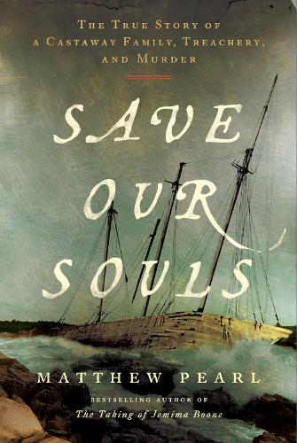 Бумажная книга «Save Our Souls: The True Story of a Castaway Family, Treachery, and Murder», автор Метью Перл - фото №1