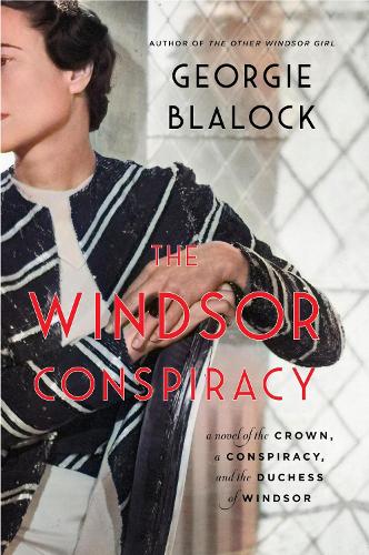 Бумажная книга «The Windsor Conspiracy: A Novel of the Crown, a Conspiracy, and the Duchess of Windsor», автор Джорджи Блалок - фото №1