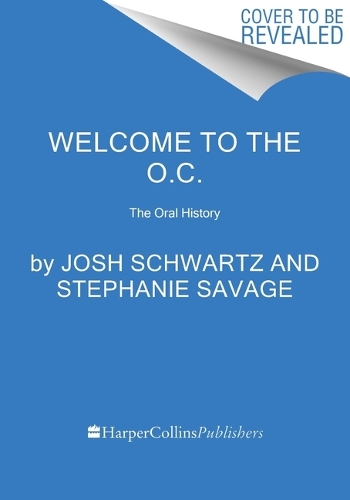 Бумажная книга «Welcome to the O.C.: The Oral History», авторов Алан Сепинуолл, Джош Шварц, Стефани Сэвидж - фото №1
