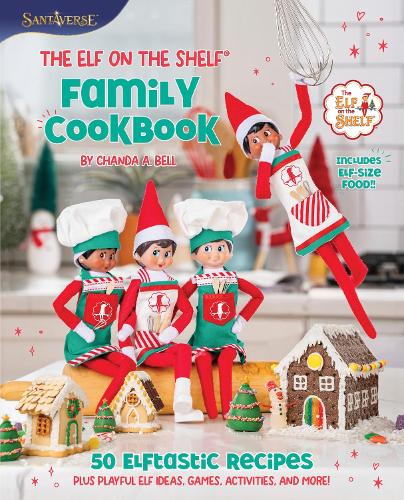[object Object] «The Elf on the Shelf Family Cookbook: 50 Elftastic Recipes Plus Playful Elf Ideas, Games, Activities, and More!», автор Чанда А. Белл - фото №1