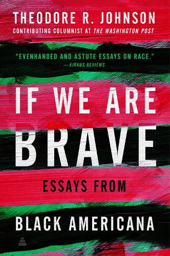 Бумажная книга «If We Are Brave: Essays from Black Americana», автор Теодор Джонсон - фото №1