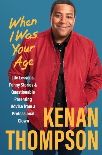 Паперова книга «When I Was Your Age: Life Lessons, Funny Stories & Questionable Parenting Advice from a Professional Clown», автор Кенан Томпсон - фото №1