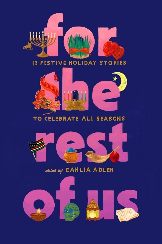Бумажная книга «For the Rest of Us: 13 Festive Holiday Stories to Celebrate All Seasons», авторов А. Р. Капетта, Абди Наземиан, Кэндис Бьюфорд, Кори Маккарти, Георгина Адлер, Каруна Риази, Кэтрин Лок, Келли Лой Гилберт, Косоко Джексон, Лаура Поль, Прити Чхиббер, Сонора Рейес - фото №1