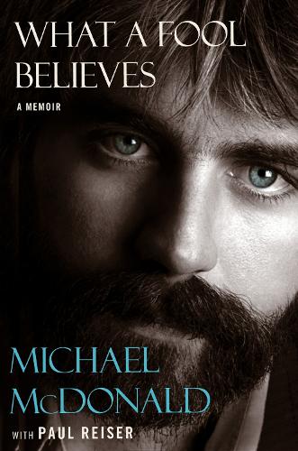 Бумажная книга «What a Fool Believes: A Memoir», авторов Майкл Макдональд, Пол Райзер - фото №1