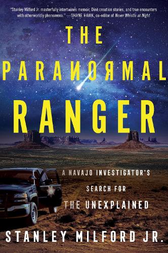 Бумажная книга «The Paranormal Ranger: A Navajo Investigator's Search for the Unexplained», автор Стэнли Милфорд мл. - фото №1