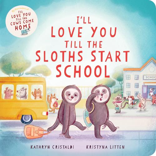 Паперова книга «I’ll Love You Till the Sloths Start School», автор Кетрін Крістальді - фото №1