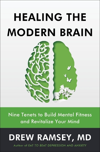 Бумажная книга «Healing the Modern Brain: Nine Tenets to Build Mental Fitness and Revitalize Your Mind», автор Дрю Рэмси - фото №1